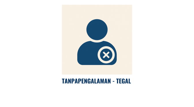 TANPAPENGALAMAN - TEGAL